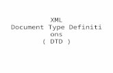 XML Document Type Definitions ( DTD ). 1.Introduction to DTD An XML document may have an optional DTD, which defines the document’s grammar. Since the.