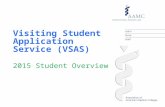 Visiting Student Application Service (VSAS) 2015 Student Overview.