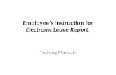 Employee’s instruction for Electronic Leave Report. Training Manuals.