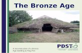 The Bronze Age A reconstruction of a Bronze Age dwelling at Flag Fen.