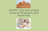 EGYPT: The Gift of Nile Land of Pharaohs and Pyramids.