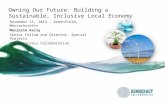 Owning Our Future: Building a Sustainable, Inclusive Local Economy November 15, 2014 – Greenfield, Massachusetts Marjorie Kelly Senior Fellow and Director,