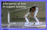 ISB conference 2005 Seyfarth: Emergence of gait Emergence of Gait in Legged Systems André Seyfarth ISB conference Cleveland, 2005.