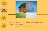 Aim: What is the reason for the seasons? Seasons animation Seasons animation.