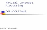 Natural Language Processing COLLOCATIONS Updated 16/11/2005.