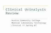 Clinical Urinalysis Review Austin Community College Medical Laboratory Technology Clinical II Spring 07.
