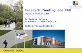 GRADUATE SCHOOL July 2013 Research funding and PhD opportunities Dr Andrea Valova Graduate Studies Office andrea.valova@nuim.ie.