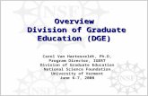 Overview Division of Graduate Education (DGE) Carol Van Hartesveldt, Ph.D, Program Director, IGERT Division of Graduate Education National Science Foundation.