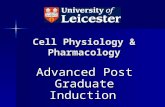 Cell Physiology & Pharmacology Advanced Post Graduate Induction.