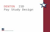 DENTON ISD Pay Study Design Pay System Objectives and Strategies Pay for job value Pay for the job responsibility level Pay compared to other employers.