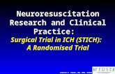 Neuroresuscitation Research and Clinical Practice: Surgical Trial in ICH (STICH): A Randomised Trial Edward P. Sloan, MD, MPH, FACEP.