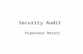 Security Audit Prabhaker Mateti. What is a security audit? Policy based Assessment of risk Examines site methodologies and practices Dynamic Communication.
