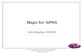 APRS is a registered trademark Bob Bruninga, WB4APR Copyright © 2003 – John Beadles, N5OOM All Rights Reserved Maps for APRS John Beadles, N5OOM.