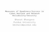 Measures of Readiness/Success in Cyber Warfare and Network Reliability/Security Bharat Bhargava Purdue University bbshail@purdue.edu.