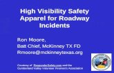 High Visibility Safety Apparel for Roadway Incidents Ron Moore, Batt Chief, McKinney TX FD Rmoore@mckinneytexas.org Courtesy of ResponderSafety.com and.
