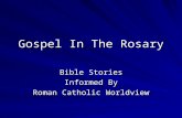 Gospel In The Rosary Bible Stories Informed By Roman Catholic Worldview.