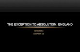 HWH UNIT 2 CHAPTER 4.3 THE EXCEPTION TO ABSOLUTISM: ENGLAND.