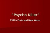 “Psycho Killer” “Psycho Killer” 1970s Punk and New Wave.