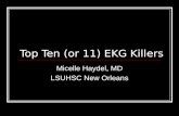 Top Ten (or 11) EKG Killers Micelle Haydel, MD LSUHSC New Orleans.