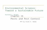 Environmental Science: Toward a Sustainable Future Richard T. Wright Pests and Pest Control PPT by Clark E. Adams Chapter 16.
