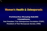 Prof.Emeritus Khunying Kobchitt Limpaphayom Past President Thai Osteoporosis Foundation (TOPF) President of Thai Menopause Society (TMS) Prof.Emeritus.