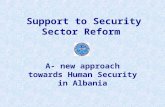 Support to Security Sector Reform A- new approach towards Human Security in Albania.