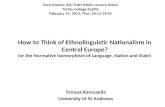 How to Think of Ethnolinguistic Nationalism in Central Europe? (or the Normative Isomorphism of Language, Nation and State) Tomasz Kamusella University.