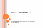 G REEK TRADITIONS 2 An introduction to Greek Culture and Civilization.