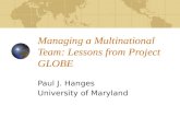 Managing a Multinational Team: Lessons from Project GLOBE Paul J. Hanges University of Maryland.