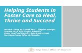 Helping Students in Foster Care to Heal, Thrive and Succeed Michelle Lustig, Ed.D, MSW, PPSC, Program Manager Susanne Terry, MPH, Project Specialist Foster.