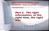 New technologies and disaster information resources Part 2. The right information, at the right time, the right way.
