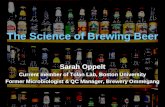 The Science of Brewing Beer Sarah Oppelt Current member of Tolan Lab, Boston University Former Microbiologist & QC Manager, Brewery Ommegang.