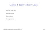 R. Bartolini, John Adams Institute, 3 May 20131/29 Lecture 6: beam optics in Linacs LINAC overview Acceleration Focussing Compression.
