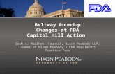 Beltway Roundup Changes at FDA Capitol Hill Action Seth A. Mailhot, Counsel, Nixon Peabody LLP, Leader of Nixon Peabody’s FDA Regulatory Practice Team.