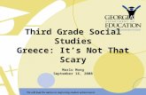 Third Grade Social Studies Greece: It’s Not That Scary Marlo Mong September 16, 2008.