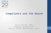 Compliance and the Board Casie Pauley, MPA Program Coordinator Health Center Operations, CPCA 1.