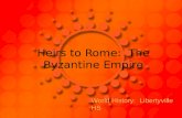 Heirs to Rome: The Byzantine Empire World History: Libertyville HS.