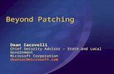 Beyond Patching Dean Iacovelli Chief Security Advisor – State and Local Government Microsoft Corporation deaniac@microsoft.com.
