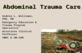 Abdominal Trauma Care Andrea L. Williams, PhD, RN Emergency Education & Trauma Program Specialist Associate Clinical Professor UWHC & UW-SON.