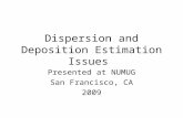 Dispersion and Deposition Estimation Issues Presented at NUMUG San Francisco, CA 2009.