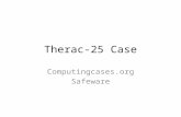 Therac-25 Case Computingcases.org Safeware. In this case… you will practice decision-making from the participatory standpoint learn how to make decisions.