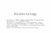 Dialectology LM Davis (1983) English Dialectology: An Introduction, University of Alabama Press JM Kirk, S Sanderson & JDA Widdowson (eds) Studies in Linguistic.
