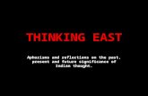 THINKING EAST Aphorisms and reflections on the past, present and future significance of Indian thought.