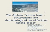 The Chilean “mining boom”: achievements and shortcomings of an effective mining policy By Eduardo Titelman eduardo.titelman@usach.cl “Reversing the Resource.