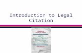Introduction to Legal Citation What Is Citation? l “Code” to help readers find the sources you refer to in your paper. Names, abbreviations, numbers.