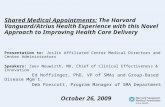 Shared Medical Appointments: The Harvard Vanguard/Atrius Health Experience with this Novel Approach to Improving Health Care Delivery Presentation to: