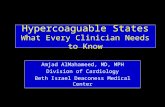 Hypercoaguable States What Every Clinician Needs to Know Amjad AlMahameed, MD, MPH Division of Cardiology Beth Israel Deaconess Medical Center.