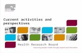 Current activities and perspectives Health Research Board.