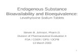 1 Endogenous Substance Bioavailability and Bioequivalence: Levothyroxine Sodium Tablets Steven B. Johnson, Pharm.D. Division of Pharmaceutical Evaluation.