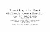 Tracking the East Midlands contribution to PD-PROBAND Nin Bajaj Clinical Director NPF International Centre of Excellence in PD, East Midlands Trent CLRN.